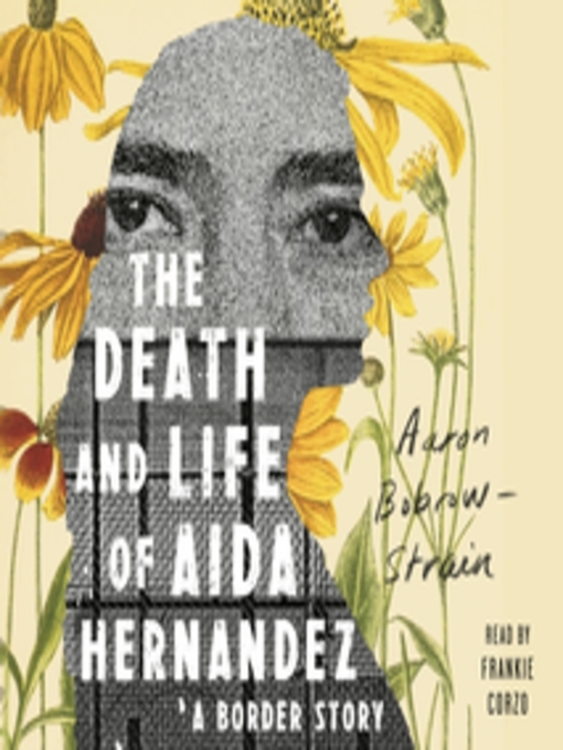 Title details for The Death and Life of Aida Hernandez by Aaron Bobrow-Strain - Available